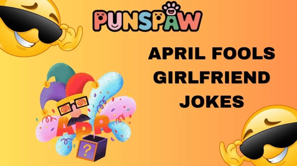 April Fools Girlfriend Jokes