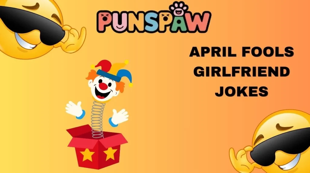 April Fools Girlfriend Jokes