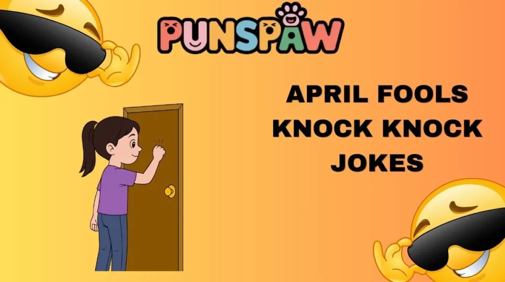 April Fools Knock Knock Jokes