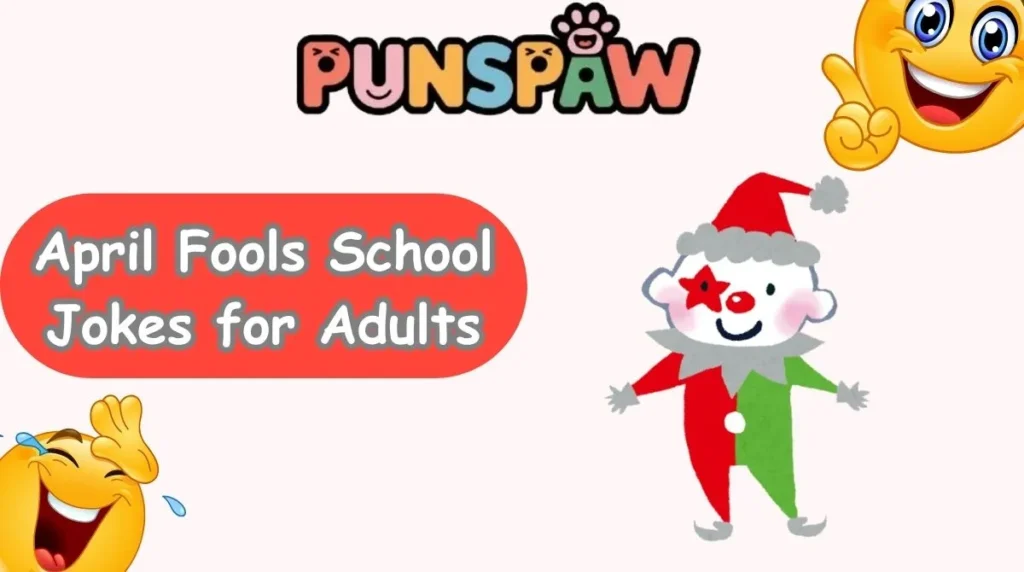 April Fools School Jokes for Adults