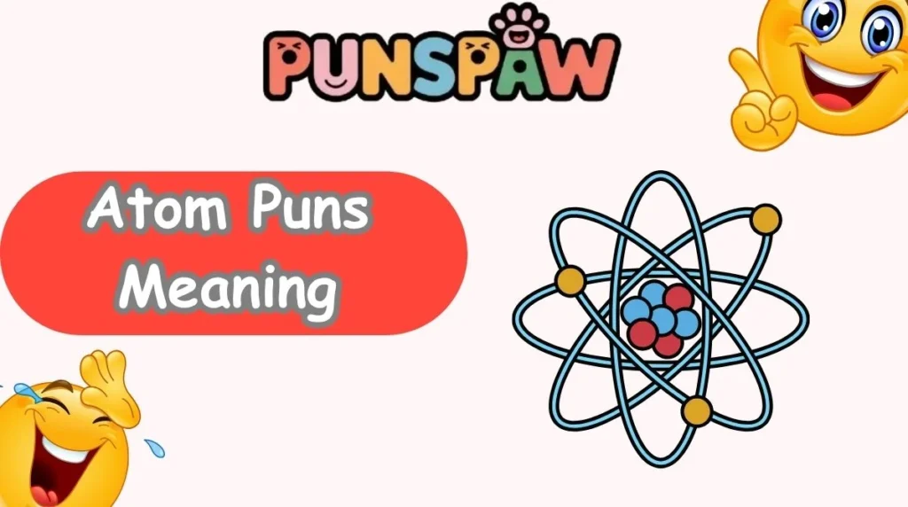 Atom Puns Meaning