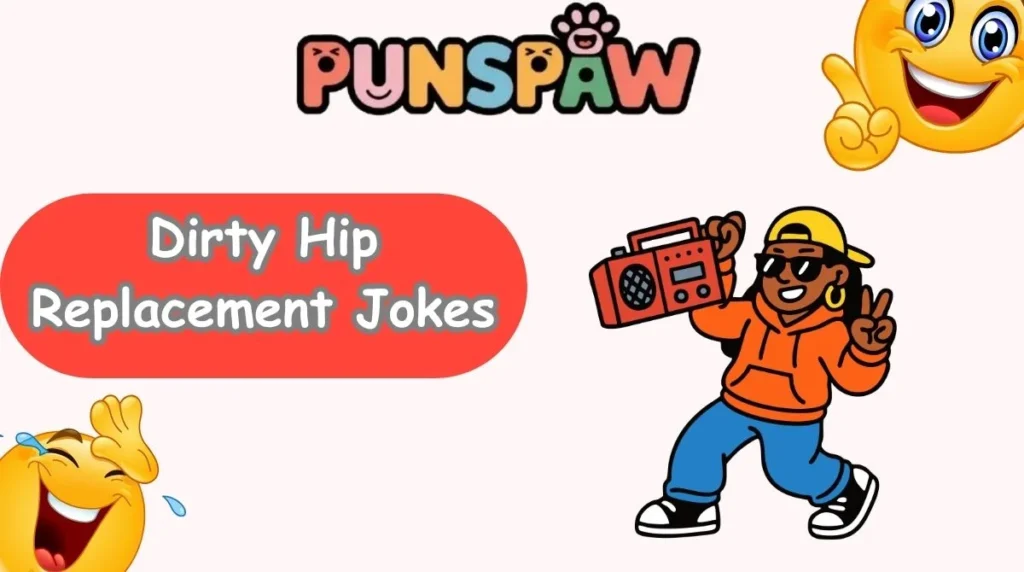 Dirty Hip Replacement Jokes