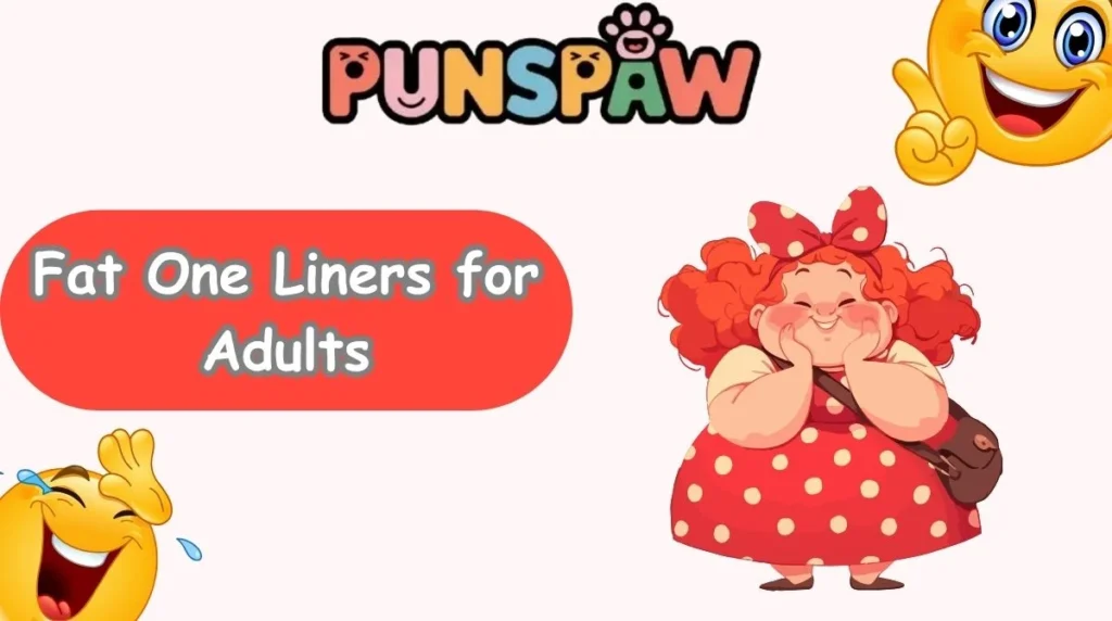 Fat One Liners for Adults