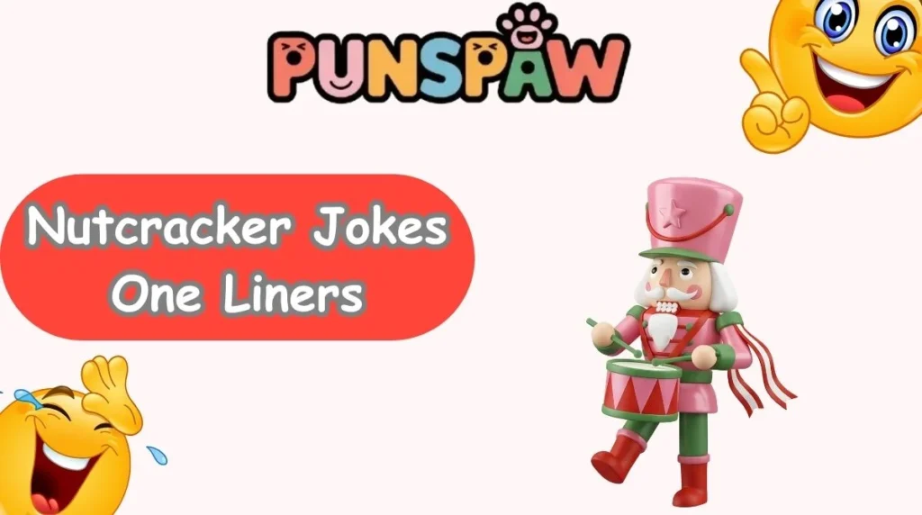 Nutcracker Jokes One Liners