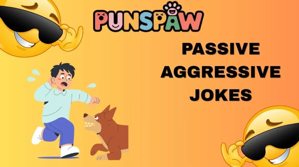 Passive Aggressive Jokes