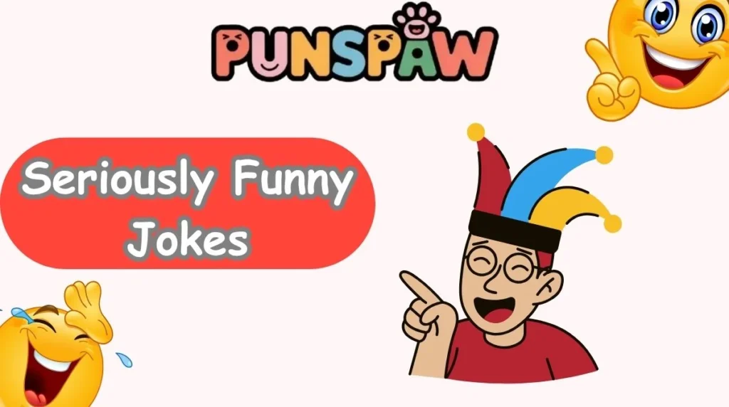Seriously Funny Jokes