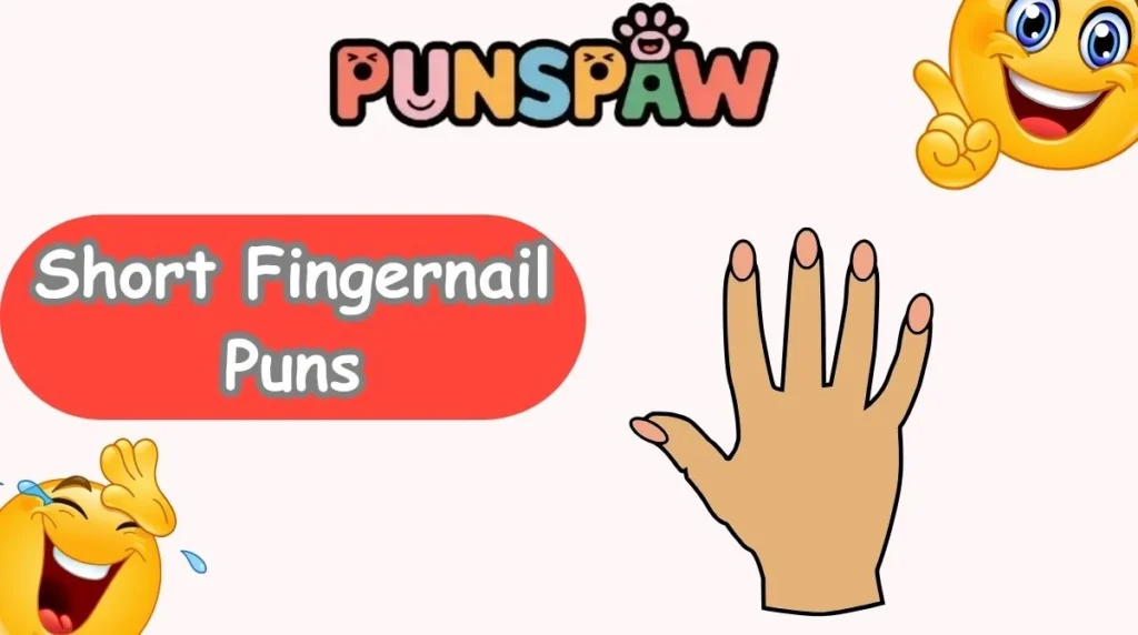 Short Fingernail Puns