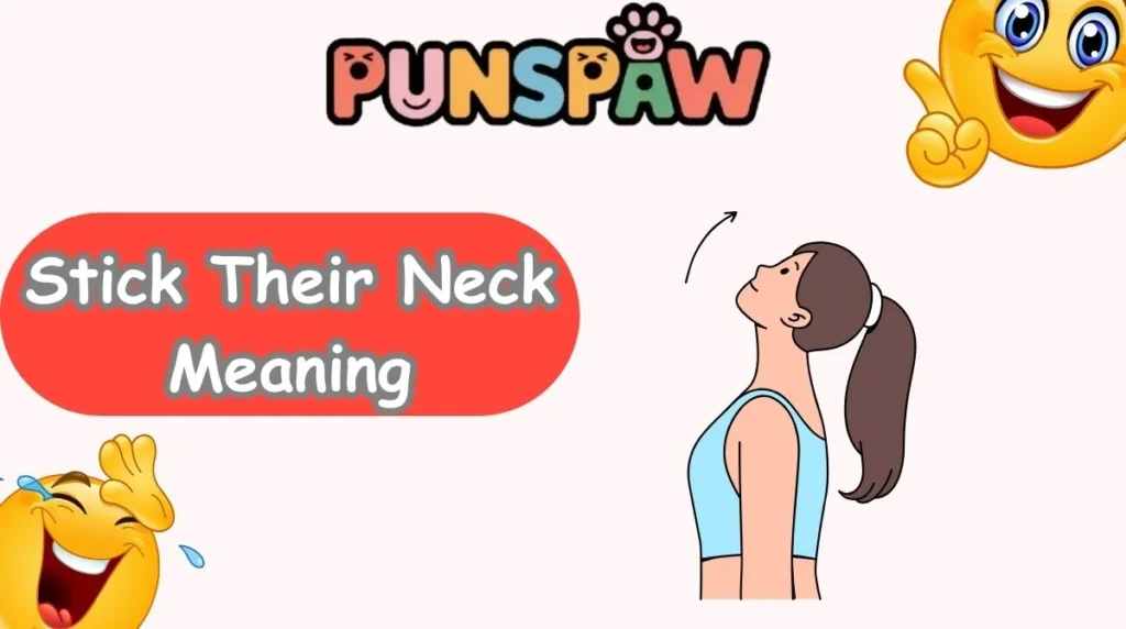 Stick Their Neck Meaning