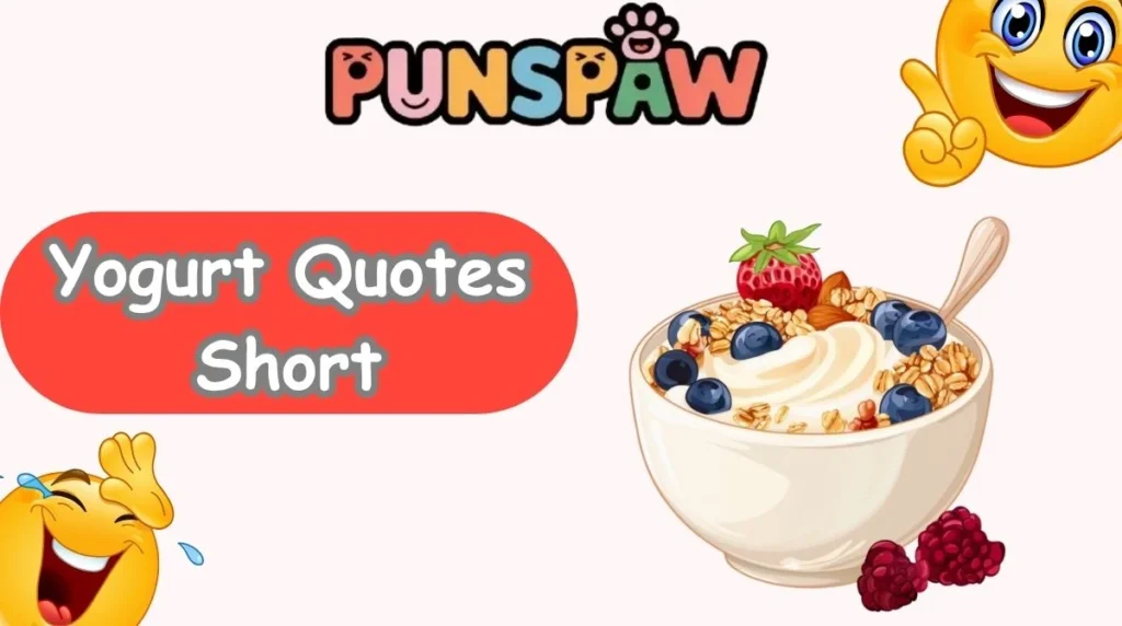 Yogurt Quotes Short