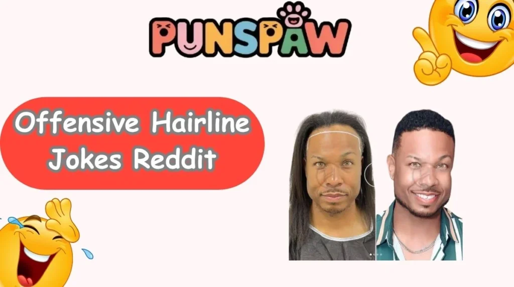 Offensive Hairline Jokes Reddit