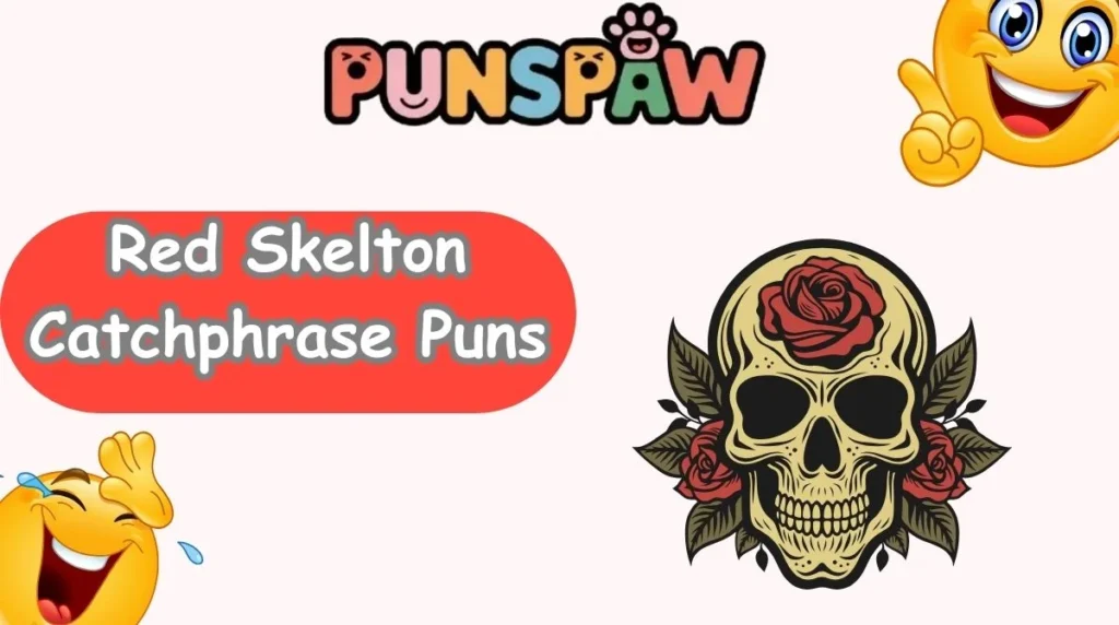Red Skelton Catchphrase Puns